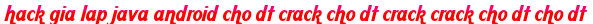 hack gia lap java android cho dt crack cho dt crack crack cho dt cho dt moi